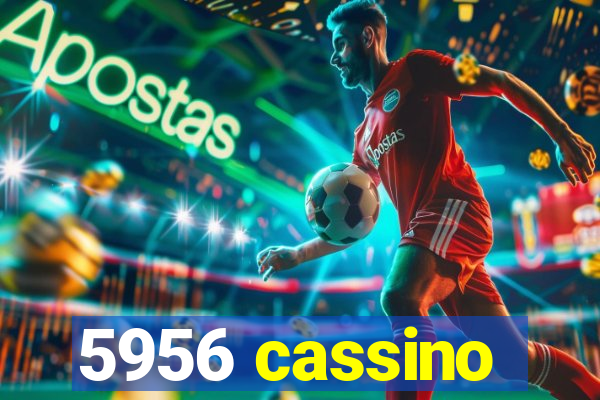 5956 cassino